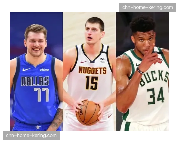 约基奇组织能力重新定义中锋 东契奇内线技术突破控卫局限